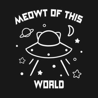 Meowt of This World T-Shirt