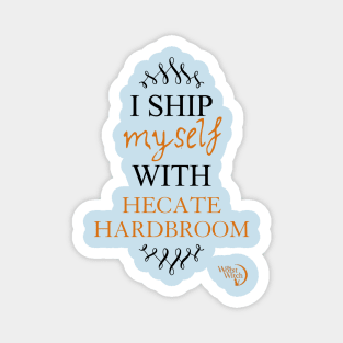 I ship myself with Hecate Hardbroom Magnet