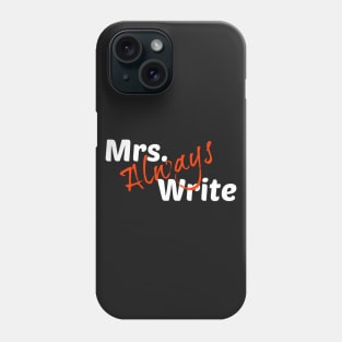 Mrs. Always Write (White Letters / Red Always) Phone Case