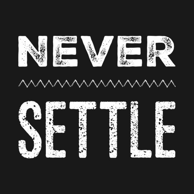 Never settle by WordFandom