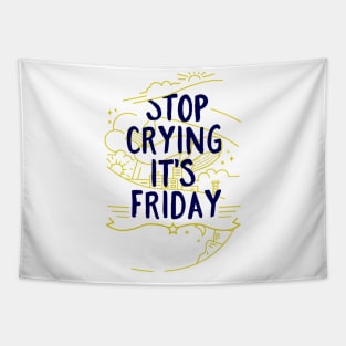 Stop Crying It’s Friday Tapestry