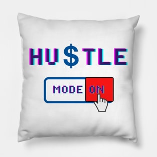 Hustle Mode On - Motivational Quote for People who love Hustling Pillow