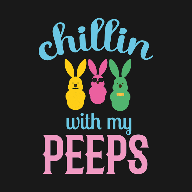 Chillin' With My Peeps, Happy Easter gift, Easter Bunny Gift, Easter Gift For Woman, Easter Gift For Kids, Carrot gift, Easter Family Gift, Easter Day, Easter Matching. by POP-Tee