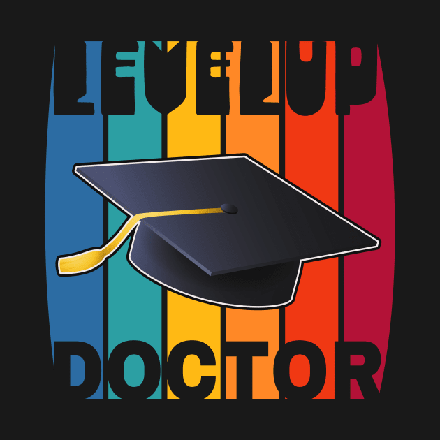 Level-up Doctor Doctorate Degree Gift by Foxxy Merch