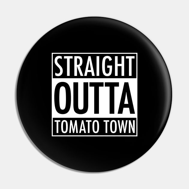 Straight Outta Tomato Town Pin by Issaker