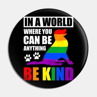 LGBT Gay Pride In a World where you can be Anything Pin