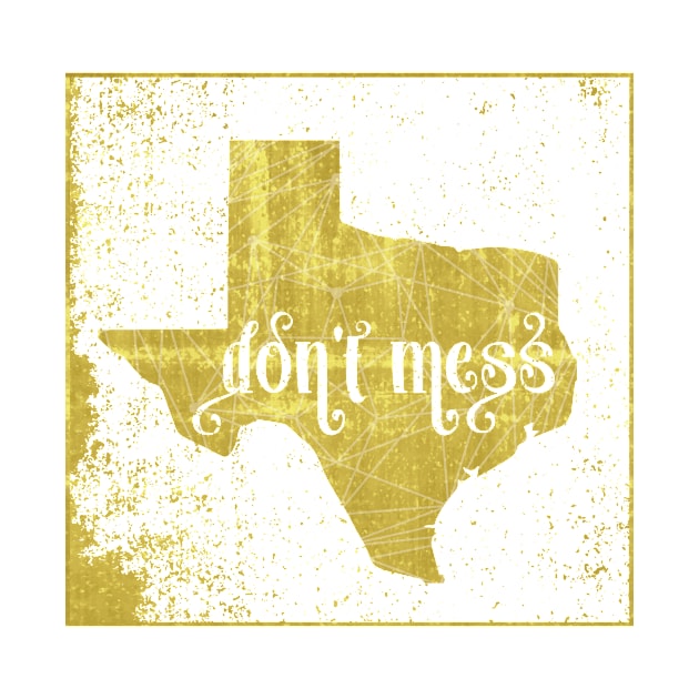 Don't Mess with Texas by TReich03