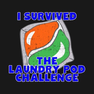 I Survived The Laundry Pod Challenge T-Shirt