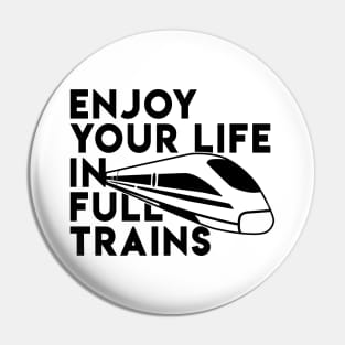 Enjoy your life in full trains - Denglisch Joke Pin