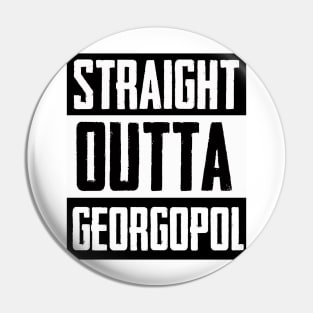 Straight Outta Georgopol Pin