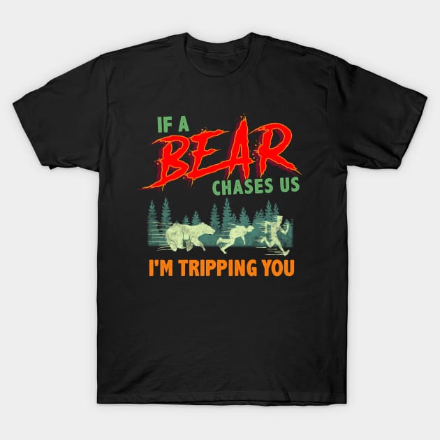 Funny If A Bear Chases Us, I'm Tripping You Camping T-Shirt Funny If A Bear Chases Us, I'm Tripping You Camping T-Shirt