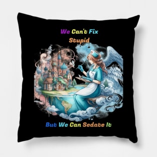 Can't Fix Stupid: The Muse of Creativity Pillow