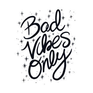 Bad Vibes Only T-Shirt