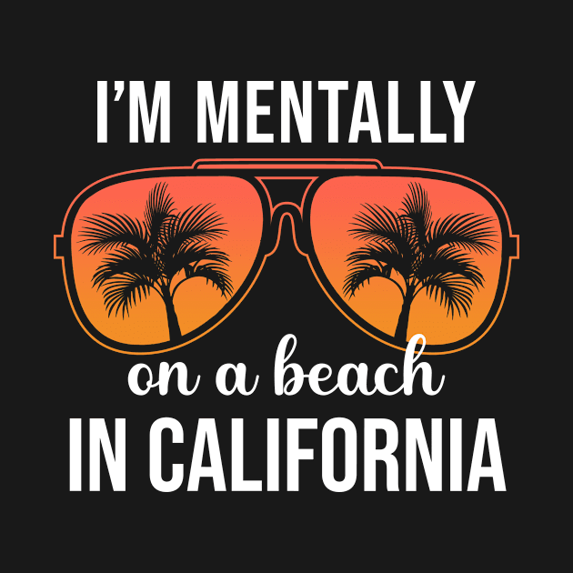 Mentally On A Beach In California by JKFDesigns