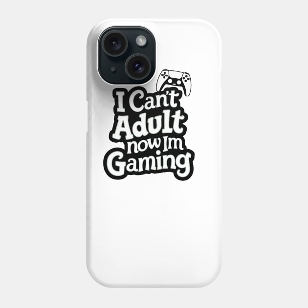 I-Cant-Adult-Now-Im-Gaming Phone Case by Quincey Abstract Designs