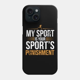 My Sport Is Your Sport's Punishment Phone Case