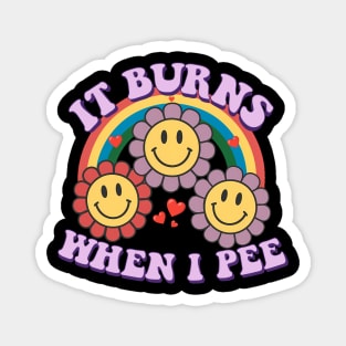 It Burns When I Pee Retro Funny Meme Magnet