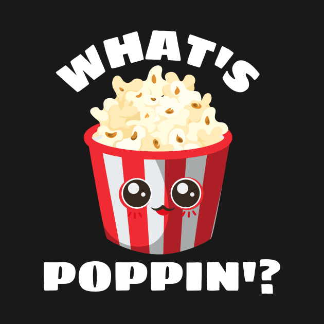 What's Poppin' - Funny Popcorn Pun by Allthingspunny