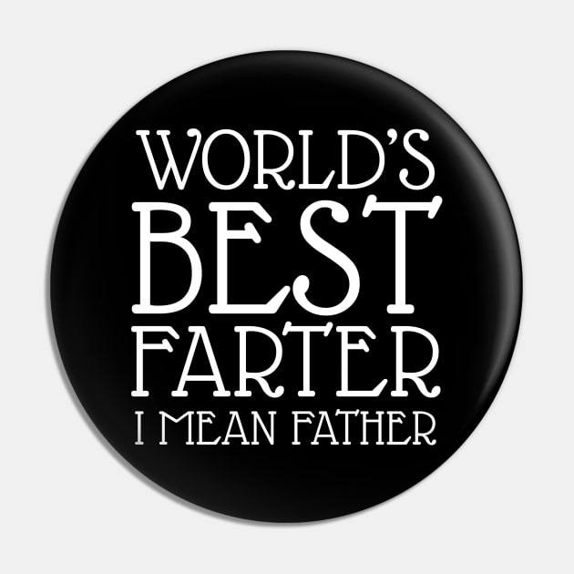 World's Best Farter I Mean Father Pin by WorkMemes