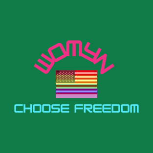 Womyn Choose Freedom T-Shirt