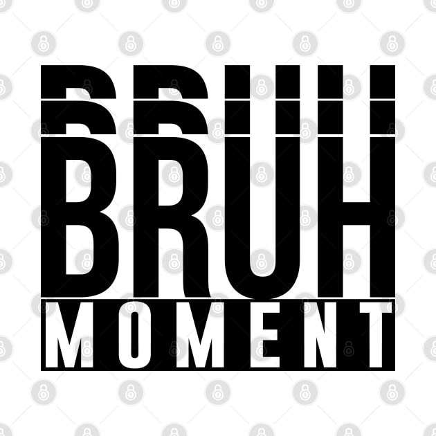 Bruh Moment by artsylab