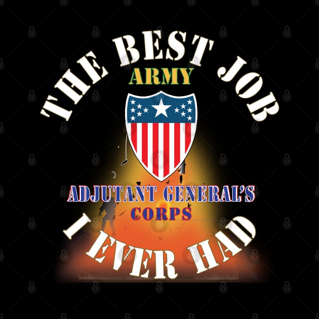 The Best Job I ever had  - Adjutant General's Corps w White Txt - w Explode X 300 by twix123844