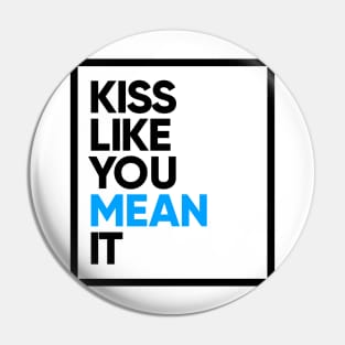 Kiss Like You Mean It Pin