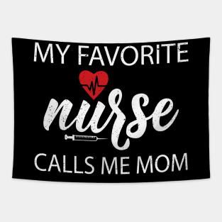 My favorite nurse calls me mom Tapestry