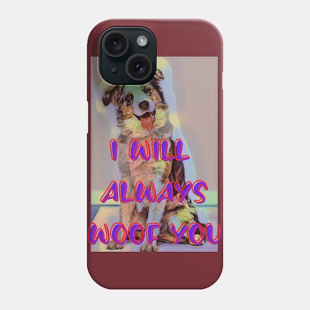 I will always WOOF you Phone Case by PersianFMts