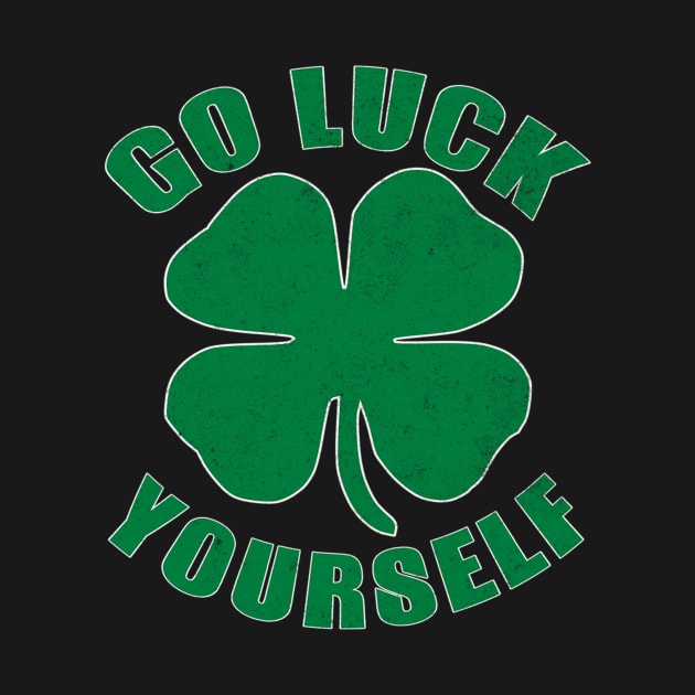 Go Luck Yourself St Patricks Day by berleeev