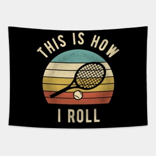 Tennis - This Is How I Roll Funny Tennis Lover Gift Tapestry