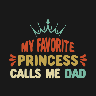 My Favorite Princess Calls Me Dad Father Daughter Retro Vintage T-Shirt