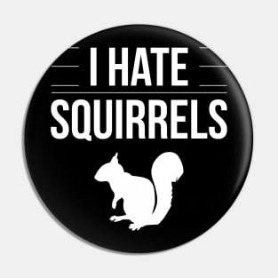 I Hate Squirrels Funny Saying Squirrel Chipmunk Gag Gift Pin