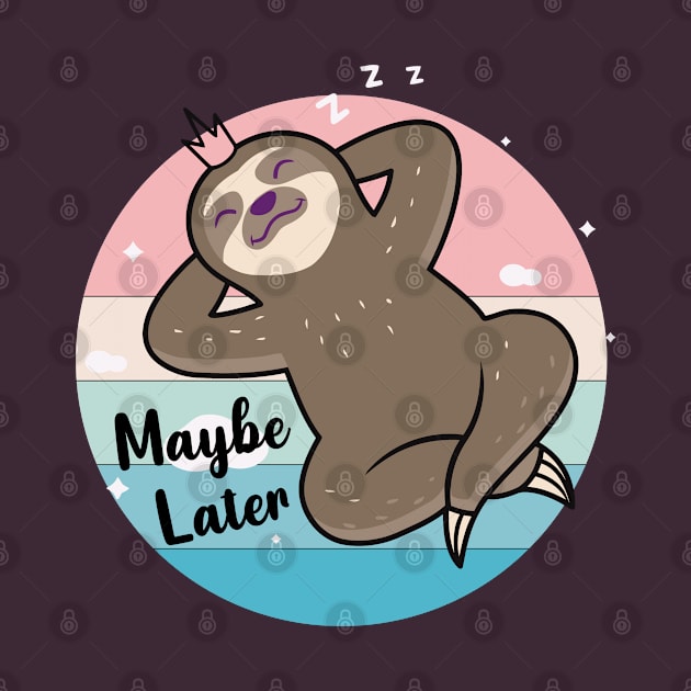 Maybe Later, Cute Sloth Sleep Design by kirayuwi