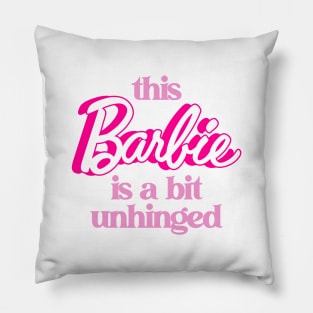 This Barbie Is A Bit Unhinged - Barbiecore Aesthetic Pillow