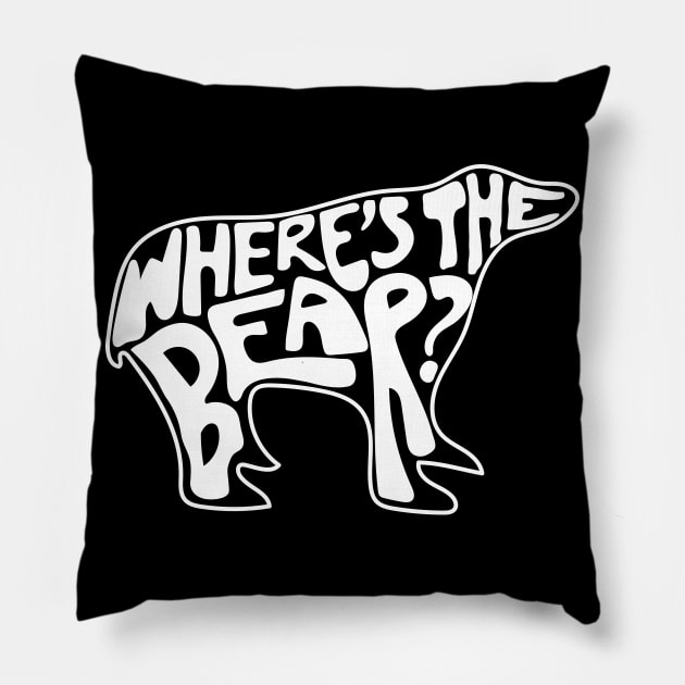Where's The Bear? Hand lettering in the shape of a bear. David Rose to Patrick Brewer on The Hike when a branch snaps. Pillow by YourGoods
