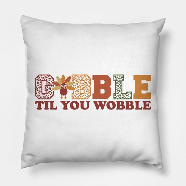 Gobble til you wobble Pillow by MZeeDesigns