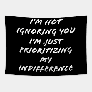 Prioritizing My Indifference Tapestry