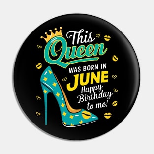 This Queen Was Born In June Happy Birthday To Me Pin