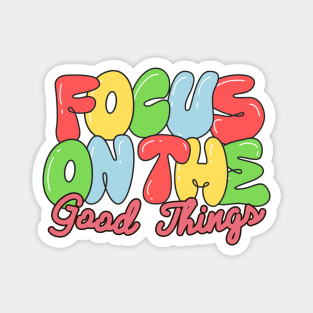 FOCUS ON THE Good Things Magnet