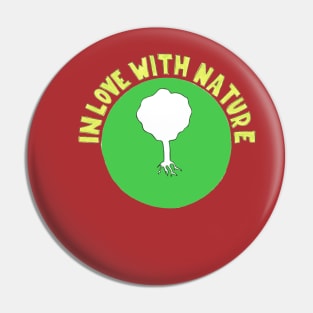 In love with nature Pin