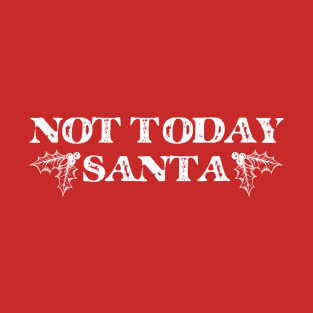 Not Today Santa T-Shirt