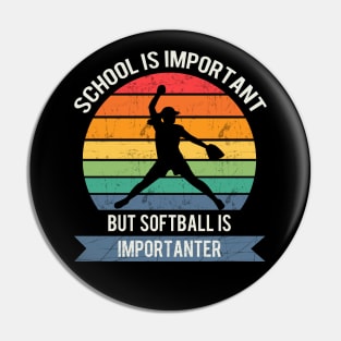 School is important but softball is importanter Pin