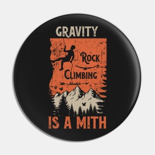 Rock climbing adventure distressed look quote Gravity is a mith Pin