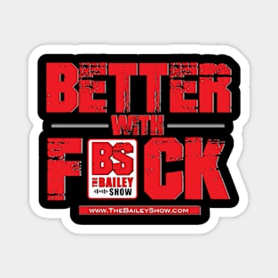 THE BS BETTER WITH F*** Magnet