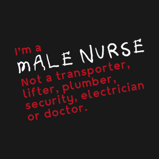 Funny Male Nurse Quote - Gift For Nurse Men T-Shirt