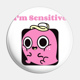 I'm Sensitive Pin