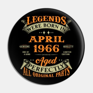 Legend Was Born In April 1966 Aged Perfectly Original Parts Pin