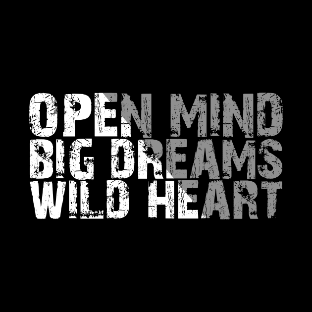 open mind big dreams wild heart by Horisondesignz