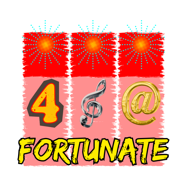 Fortunate by DaShirtXpert